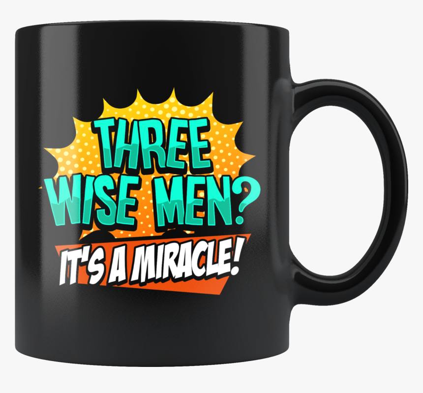Funny Three Wise Men It S A Miracle Christmas Satire - Mug, HD Png Download