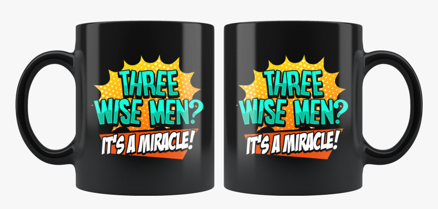 Funny Three Wise Men It S A Miracle Christmas Satire - Mug, HD Png Download