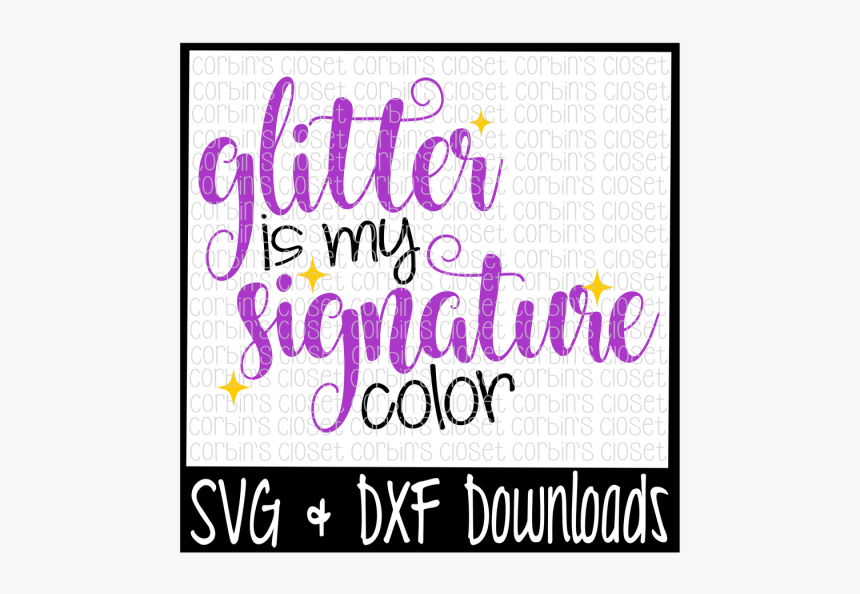 Glitter Is My Signature Color Cut File Design - Some Girls Wanna Have Fun, HD Png Download