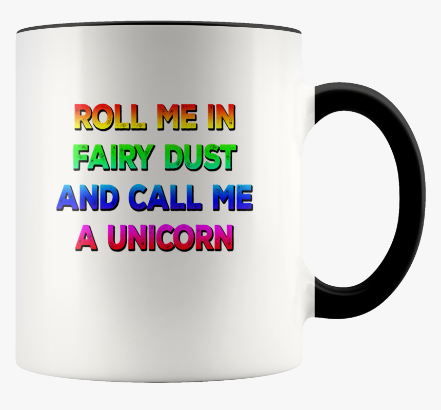 Rainbow Unicorn Mug Roll Me In Fairy Dust And Call - Dont Give A Fuck Cup, HD Png Download