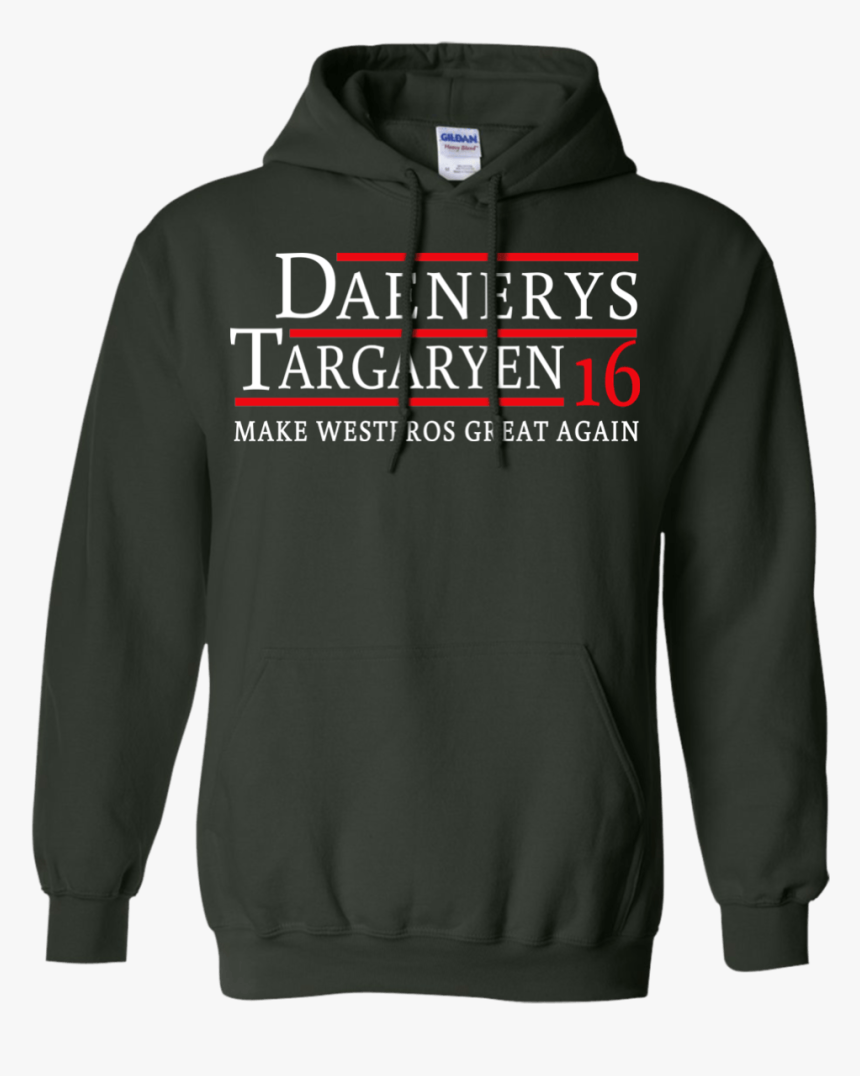 Daenerys Targaryen For President 2016 T Shirt & Hoodies - Hoodie, HD Png Download