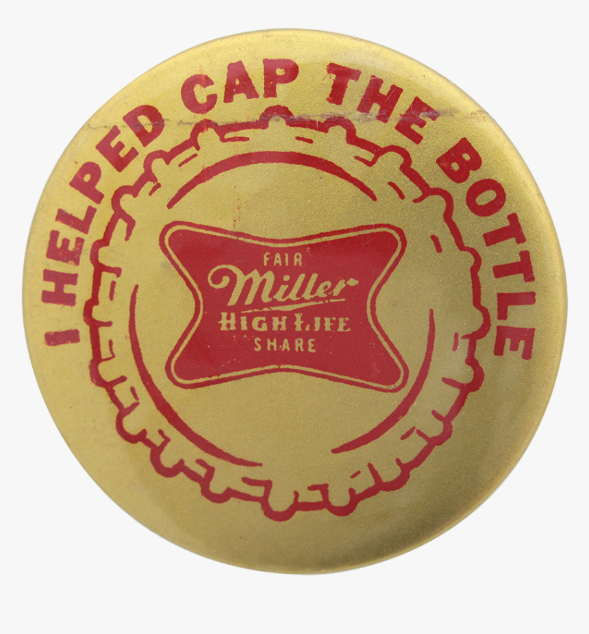 Miller High Life Cap The Bottle Beer Button Museum - Badge, HD Png Download