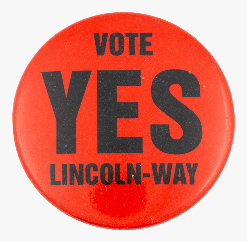 Vote Yes Lincoln-way Political Button Museum - Circle, HD Png Download