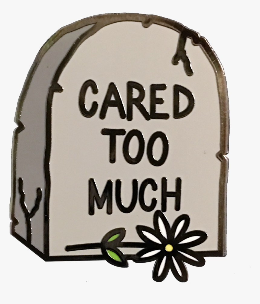 Cared Too Much Pin, HD Png Download