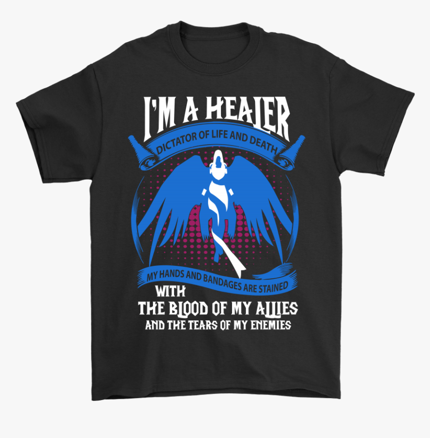 World Of Warcraft I M A Healer Dictator Of Life And - Healer Shirt, HD Png Download