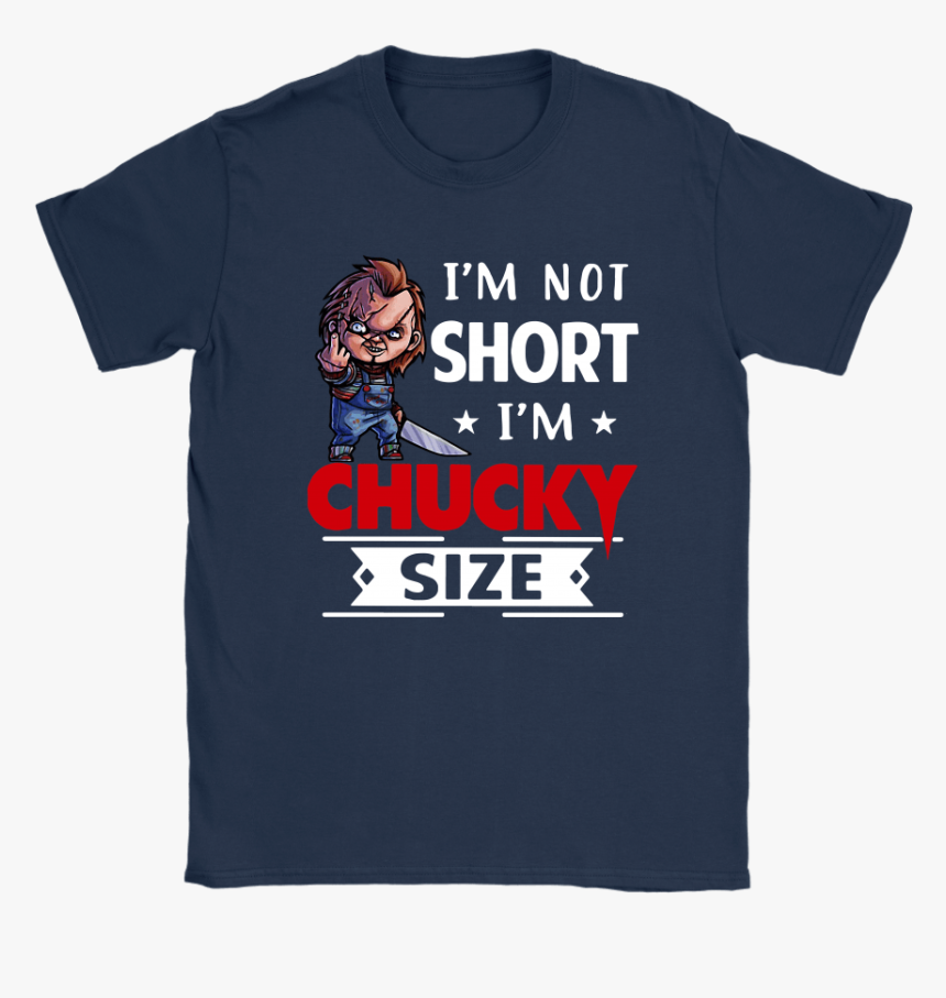 I M Not Short I M Chucky Size Halloween Shirts, HD Png Download
