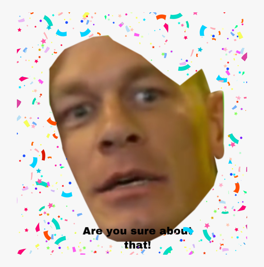 #johncena #areyousureaboutthat, HD Png Download
