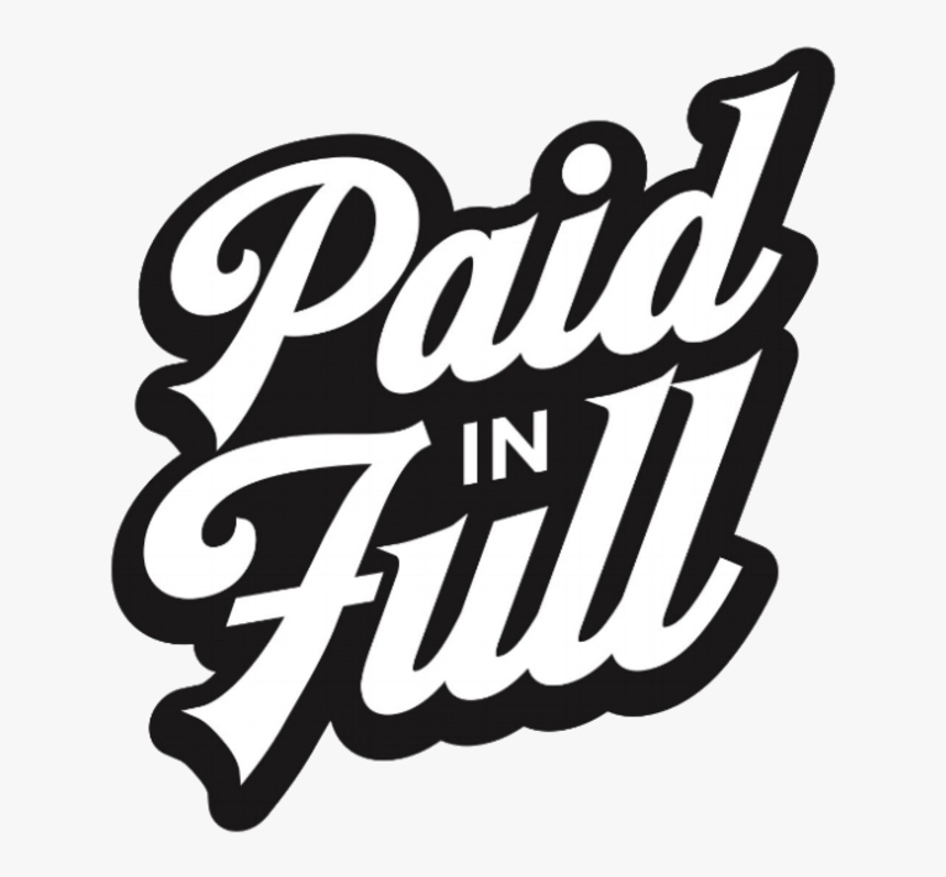 Paid In Full Png, Transparent Png