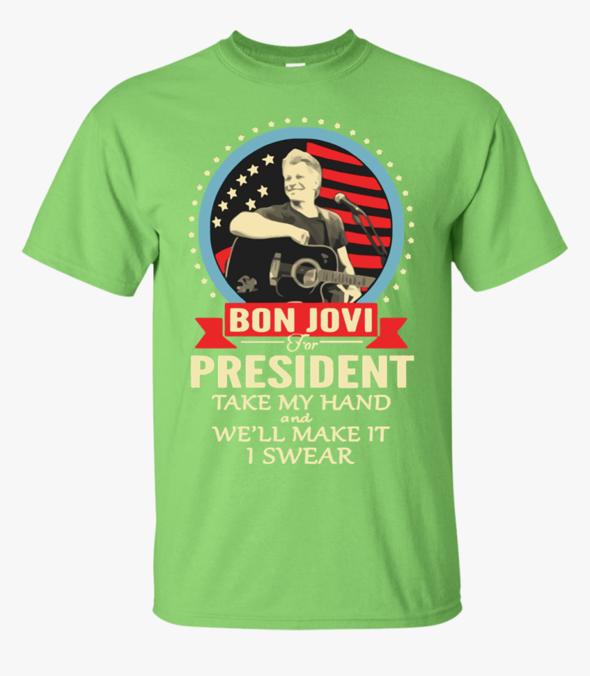 Bon Jovi For President Take My Hand We Ll Make It I - You Can T Scare Me I Am Teacher, HD Png Download