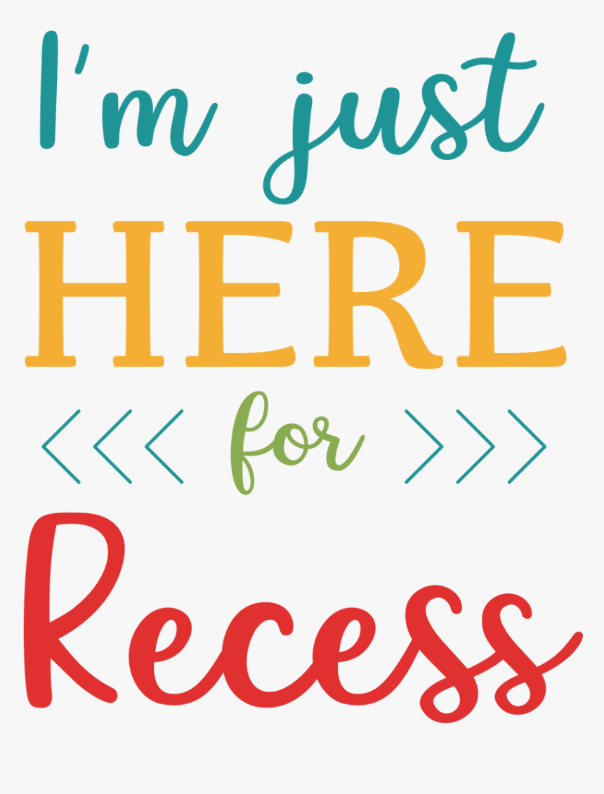 I M Just Here For Recess Svg Cut File - I M Just Here For Recess, HD ...