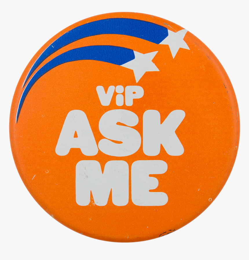 Vip Ask Me Ask Me Button Museum - Im A Vip Ask Me Button, HD Png Download