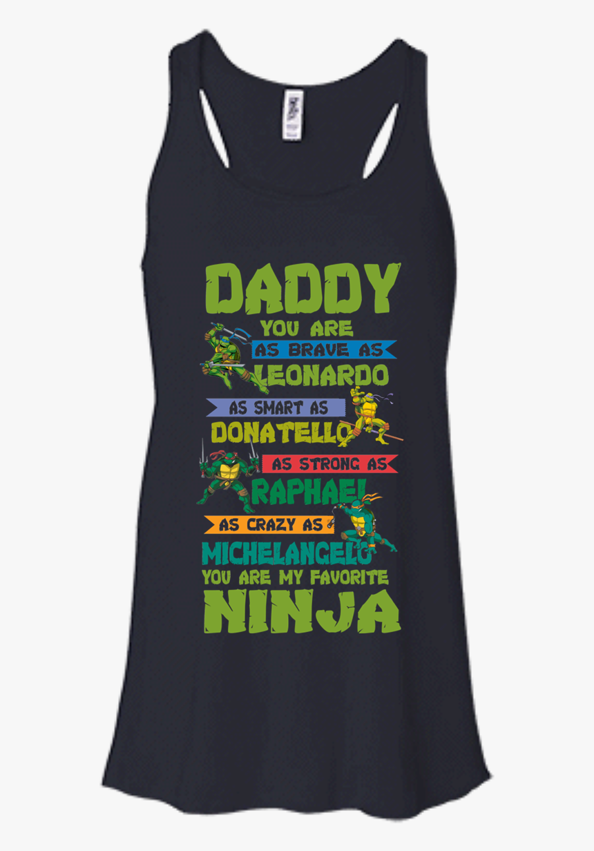 Image 787 Daddy You Are Brave As Leonardo Smart As - Active Tank, HD Png Download