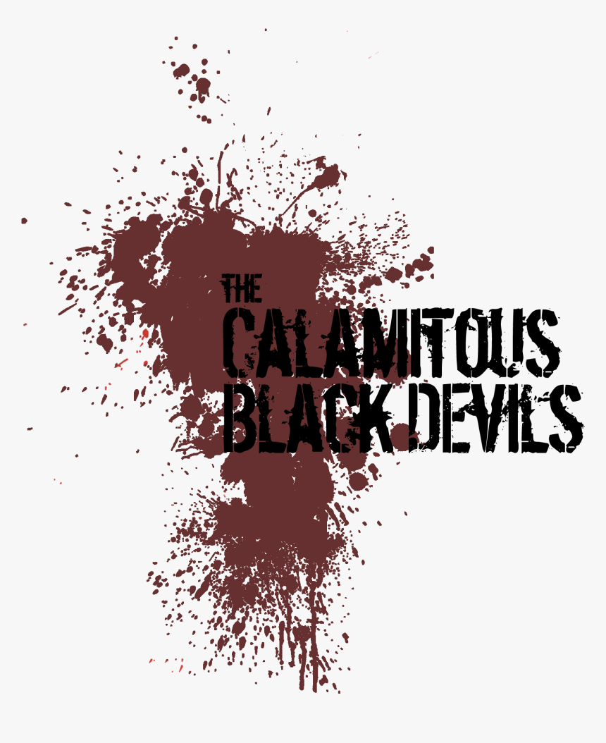 The Calamitous Black Devils May Not Be Making Its Broken - Poster, HD Png Download