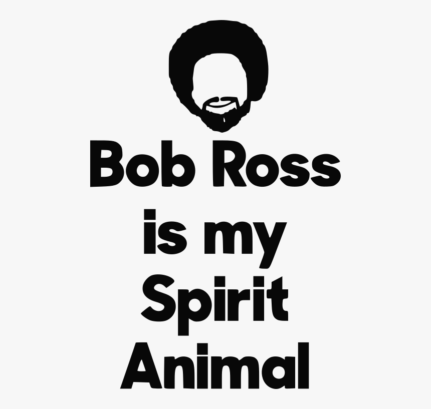 Bob Ross Is My Spirit Animal - Poster, HD Png Download