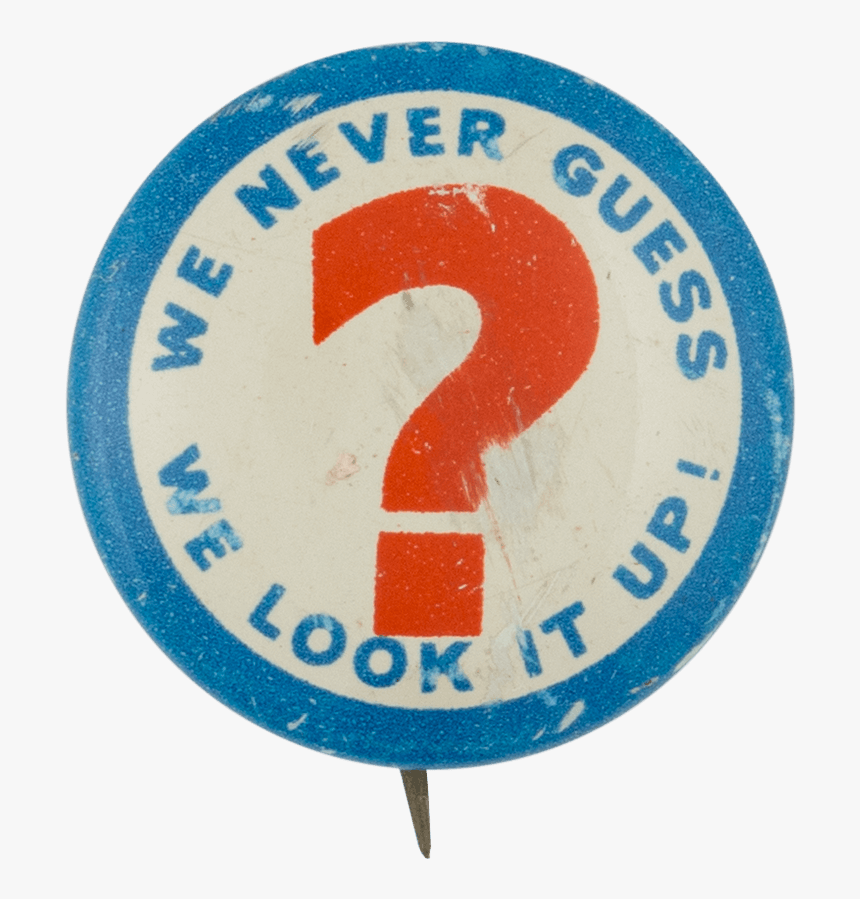 We Never Guess Social Lubricators Button Museum - Label, HD Png Download