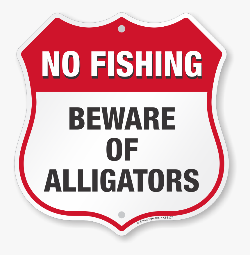 Beware Of Alligators No Fishing Shield Sign - Home And Garden, HD Png Download
