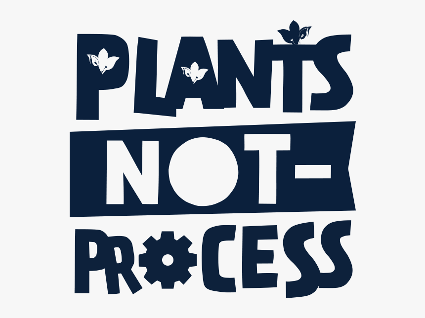 Plantsnotprocess-2 - Graphic Design, HD Png Download