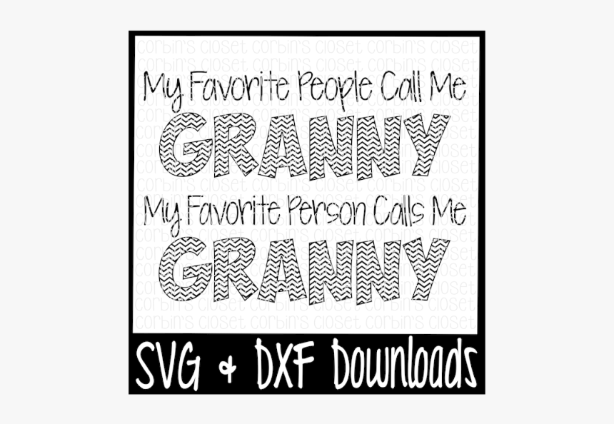 Free Granny Svg * My Favorite People Call Me Granny - Poster, HD Png Download