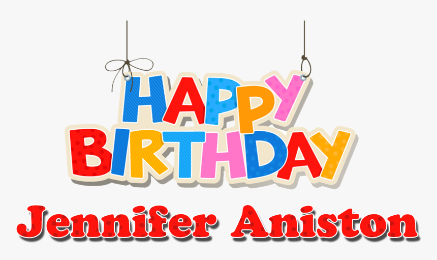 Jennifer Aniston Happy Birthday Name Png - Happy Birthday Kishore Kumar, Transparent Png
