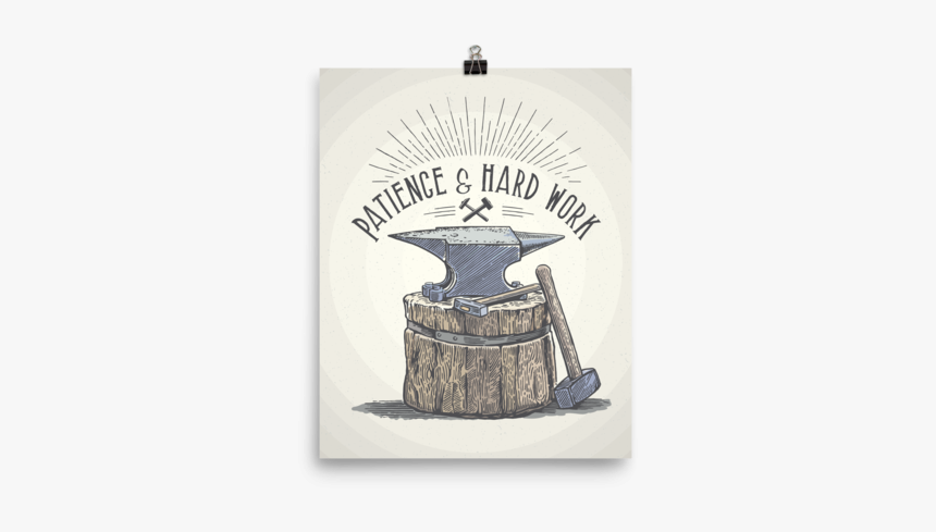 Anvil Patience And Hard Work, HD Png Download