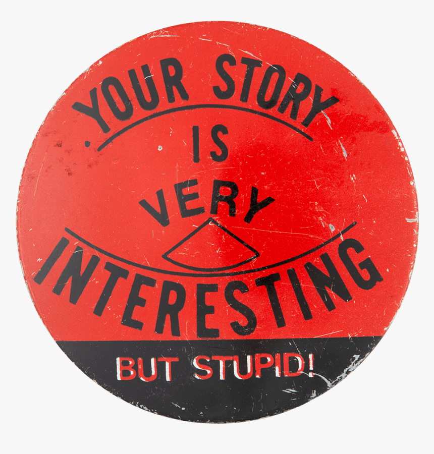 Your Story Is Very Interesting Social Lubricator Button - Circle, HD Png Download