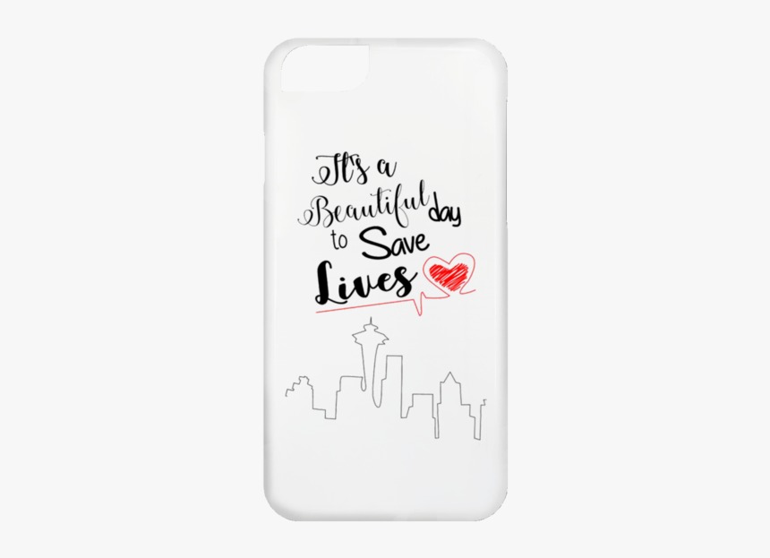 It S A Beautiful Day To Save Lives Cases - It's Beautiful Day To Save Lives, HD Png Download