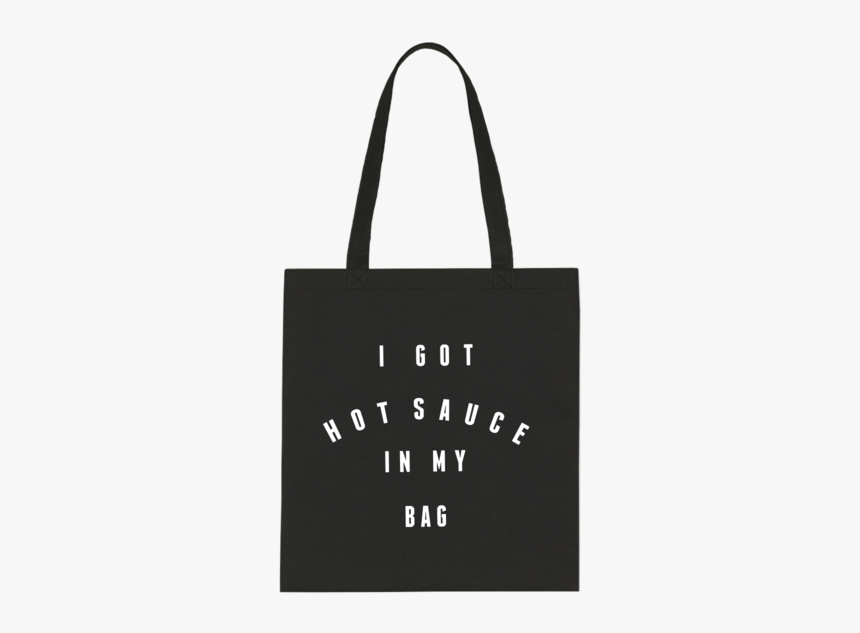 Got Hot Sauce In My Bag Bag, HD Png Download