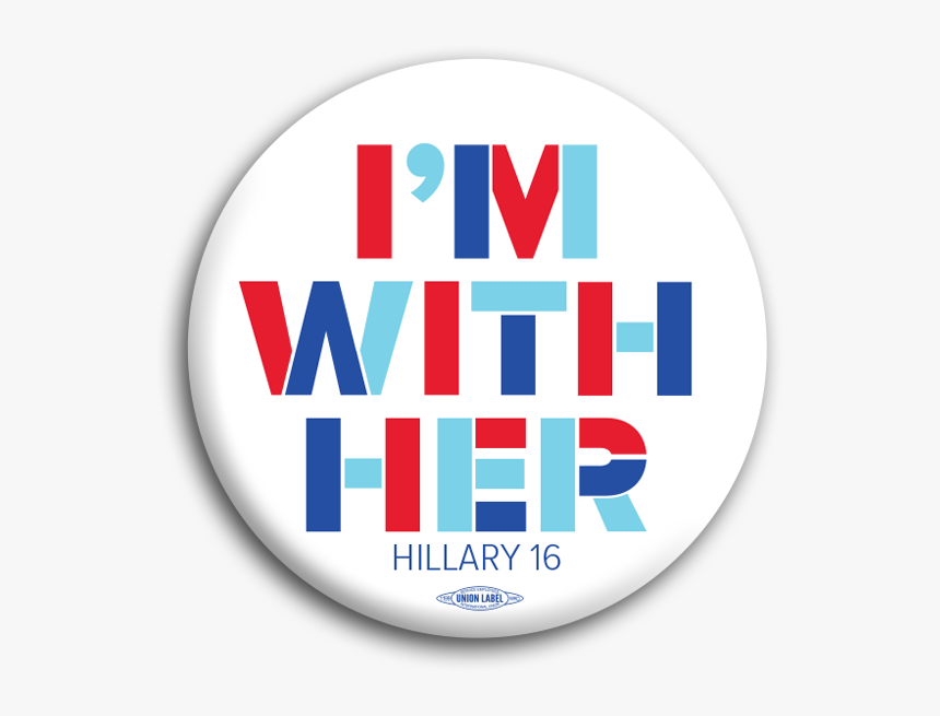 I M With Her Button, HD Png Download