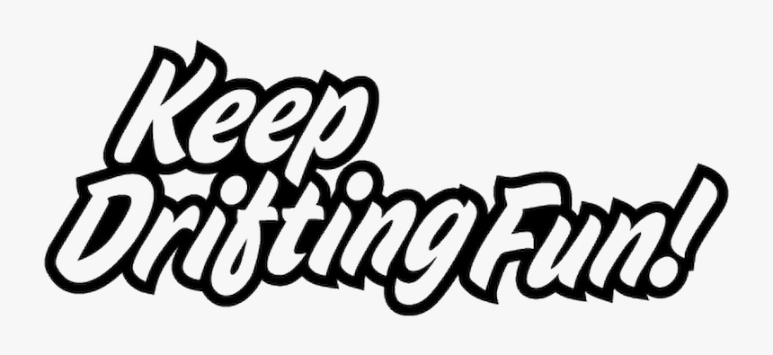 Keep Drifting Fun, HD Png Download