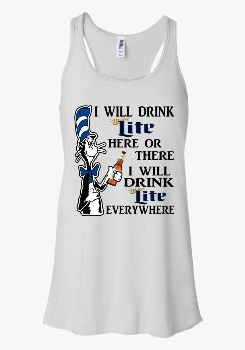 Dr Seuss I Will Drink Miller Lite Here Or There Shirt,, HD Png Download
