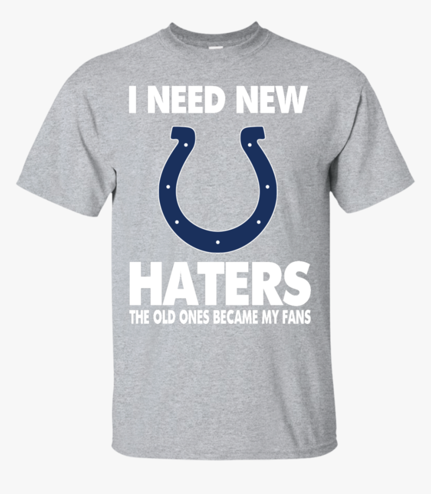 I Need New Haters The Old Ones Became My Fans - Active Shirt, HD Png Download