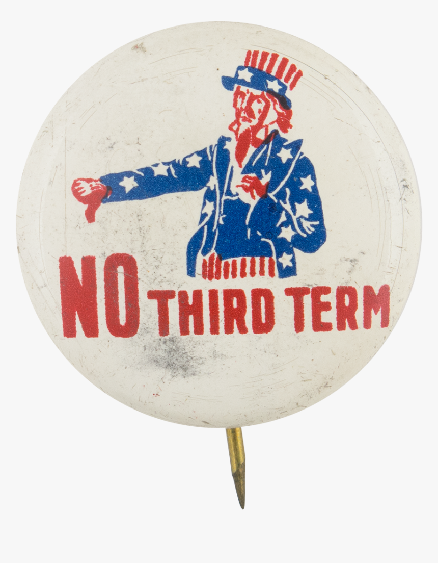 Uncle Sam No Third Term Political Button Museum - No Third Term Button, HD Png Download