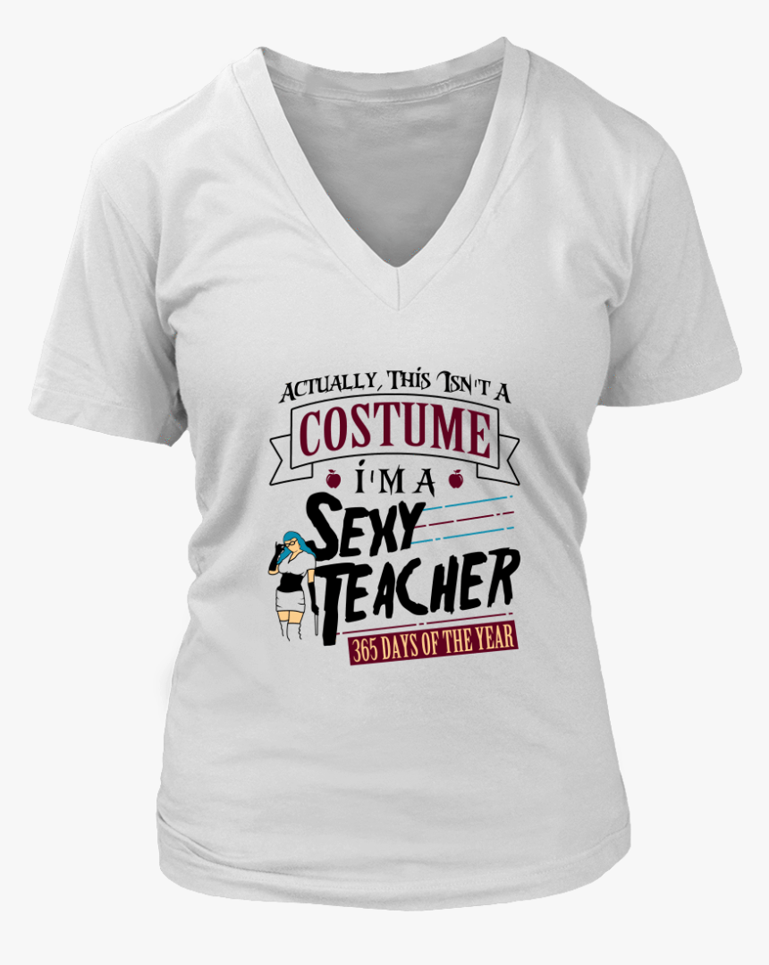 Actually This Isn T A Costume, I M A Sexy Teacher Shirt, HD Png Download