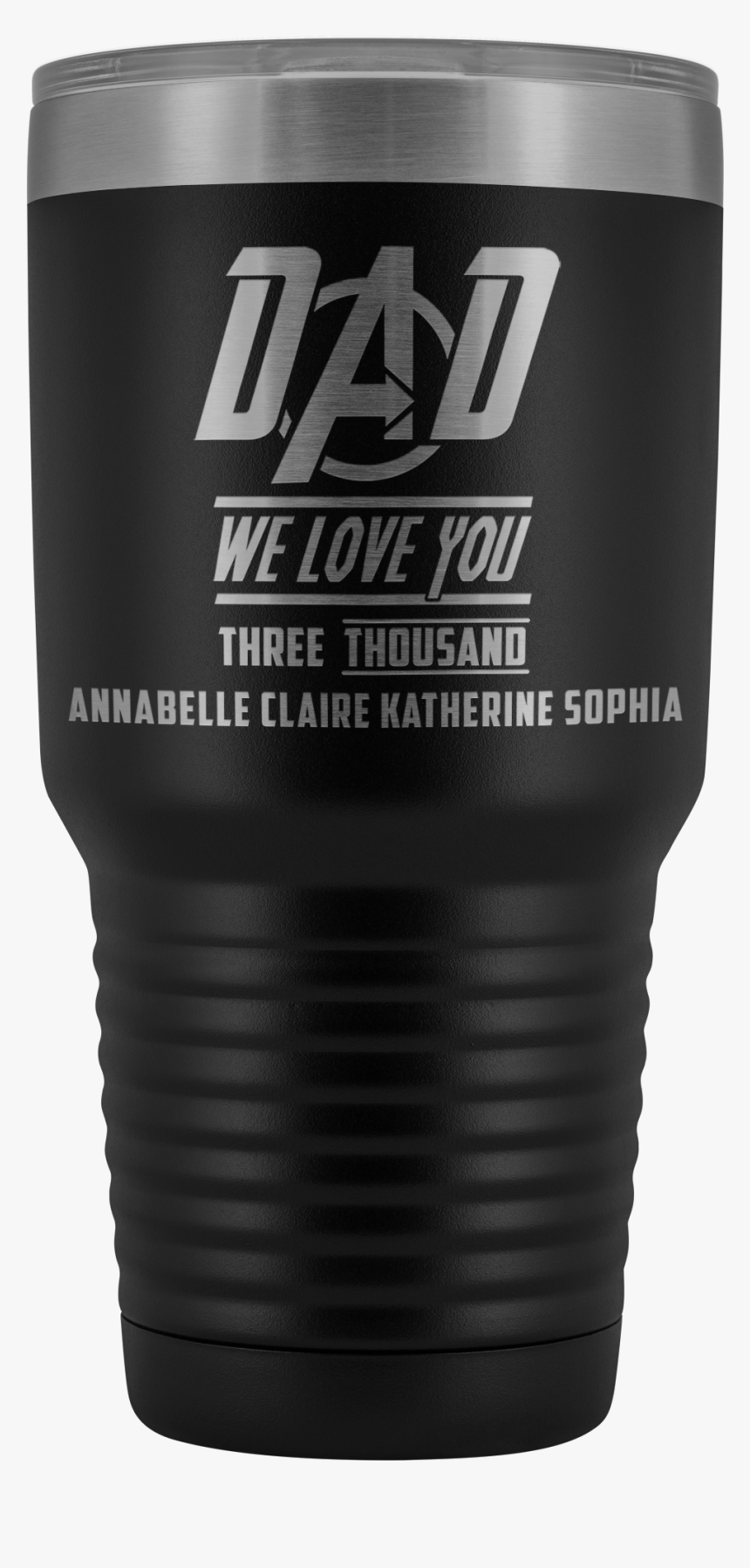 Annabelle Claire Katherine Sophia Dad We Love You - Tumbler, HD Png Download