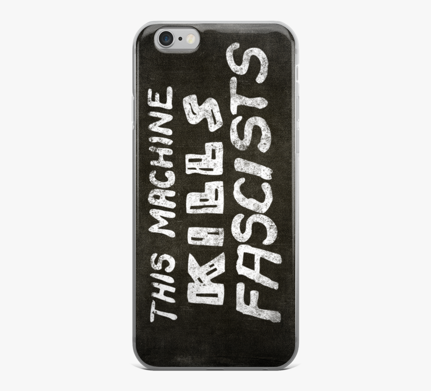 This Machine Kills Fascists Apple Iphone 6/6s Case - Mobile Phone Case, HD Png Download
