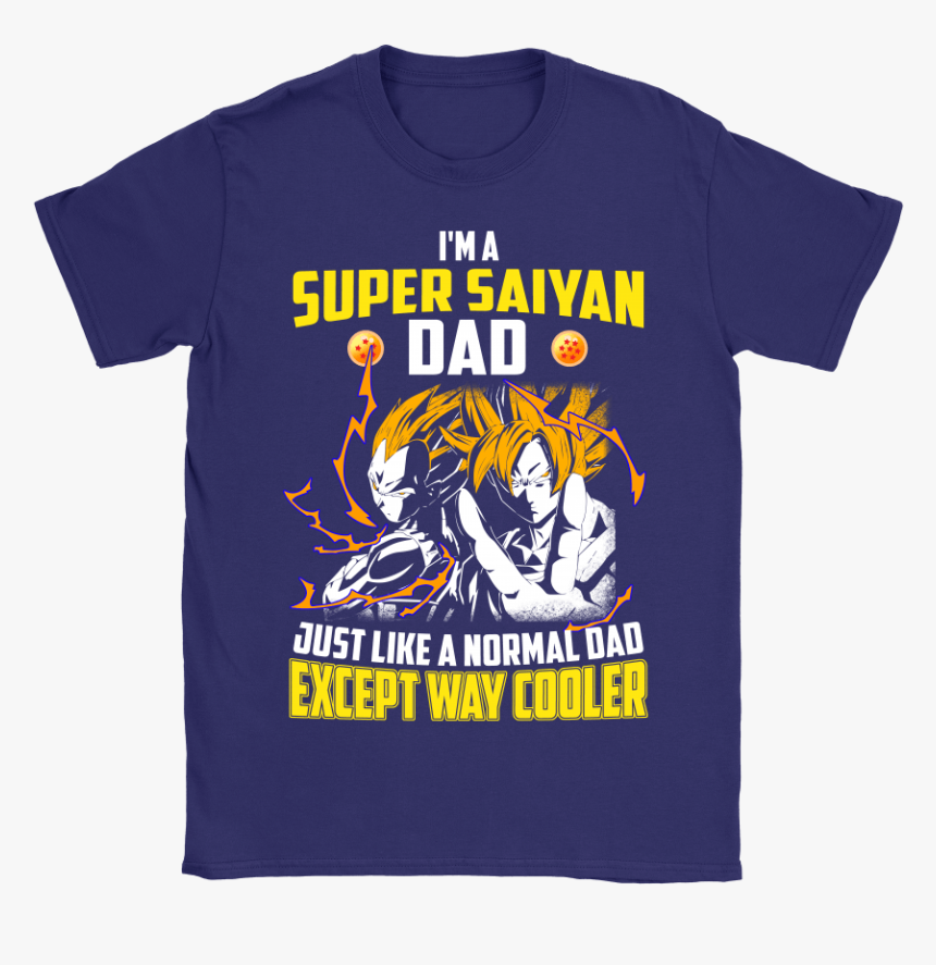 I M A Super Saiyan Dad Just Like A Normal Dad Shirts - Goku And Vegeta, HD Png Download