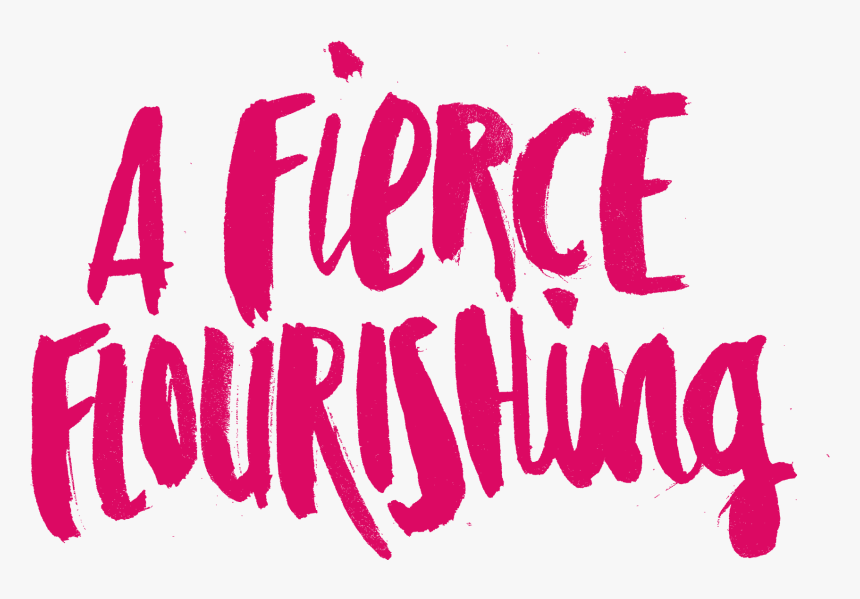 A Fierce Flourishing - Calligraphy, HD Png Download