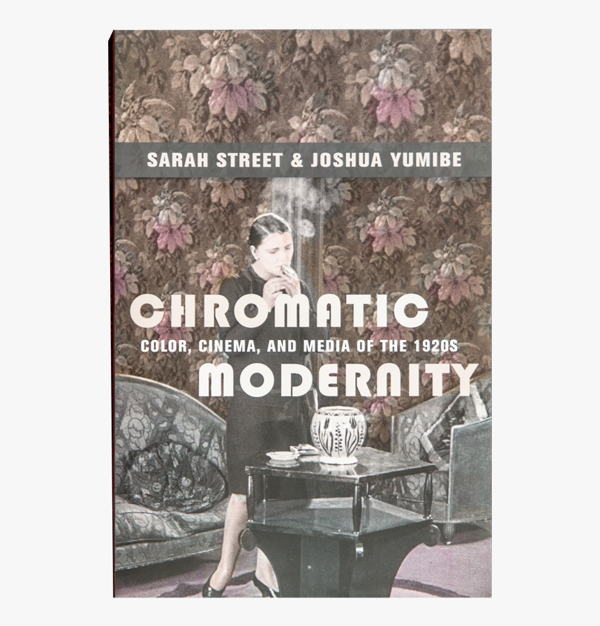 Chromatic Modernity: Color, Cinema, And Media Of The, HD Png Download